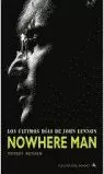 NOWHERE MAN ULTIMOS DIAS DE JOHN LENNON NOWHERE MAN ULTIMOS DIAS DE JOHN LENNON