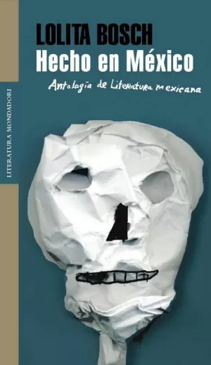 HECHO EN MEXICO. ANTOLOGIA DE LITERATURA