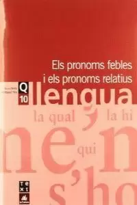 ELS PRONOMS FEBLES I ELS PRONOMS RELATIUS Q. 10