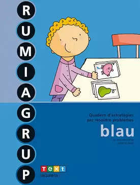 RUMIAGRUP BLAU, 1 EDUCACIÓ PRIMÀRIA. QUADERN D'ESTRATÈGIES PER RESOLDRE PROBLEME