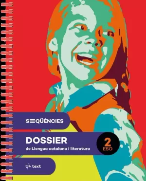 SEQÜÈNCIES DOSSIER. LLENGUA CATALANA I LITERATURA 2 ESO SEQÜÈNCIES DOSSIER. LLENGUA CATALANA I LITERATURA 2 ESO