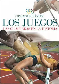 LOS JUEGOS. LAS OLIMPIADAS EN LA HISTORIA