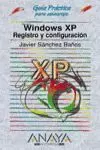 WINDOWS XP REGISTRO Y CONFIGURACION. GUIA PRACTICA