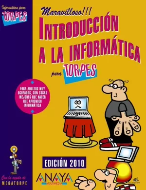 INTRODUCCIÓN A LA INFORMÁTICA PARA TORPES - EDICIÓN 2010