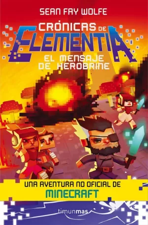 CRÓNICAS DE ELEMENTIA 3. EL MENSAJE DE HEROBRINE