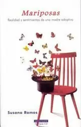 MARIPOSAS: REALIDAD Y SENTIMIENTOS DE UNA MADRE ADOPTIVA MARIPOSAS: REALIDAD Y SENTIMIENTOS DE UNA MADRE ADOPTIVA