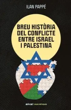 UNA BREU HISTÒRIA DEL CONFLICTE ENTRE ISRAEL I PALESTINA