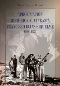 APROXIMACION HISTORICA AL CINEASTA FRANCISCO ELIAS