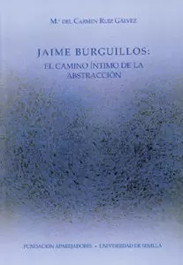 JAIME BURGUILLOS EL CAMINO INTIMO DE LA ABSTRACCIO