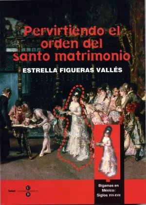 PERVIRTIENDO EL ORDEN DEL SANTO MATRIMONIO