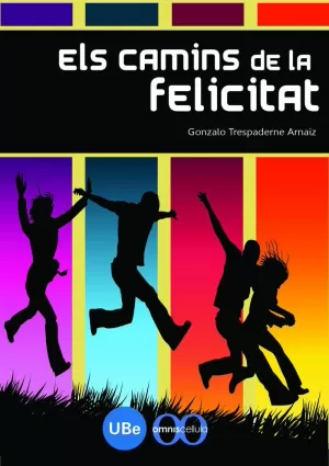 ELS CAMINS DE LA FELICITAT ELS CAMINS DE LA FELICITAT