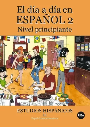 EL DIA A DIA EN ESPAÑOL 2 - NIVEL PRINCIPIANTE EL DIA A DIA EN ESPAÑOL 2 - NIVEL PRINCIPIANTE