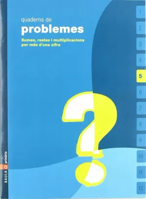 QUADERN DE PROBLEMES 5, CM EP, SUMES, RESTES I MULTIPLICACIONS PER MÉS D'UNA XIFRA