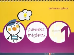 PARAULES MÀGIQUES, LECTOESCRIPTURA, EDUCACIÓ INFANTIL. QUADERN 1