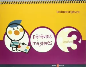 PARAULES MÀGIQUES, LECTOESCRIPTURA, EDUCACIÓN INFANTIL. QUADERN 3