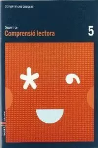 QUADERN COMPRESIÓ LECTORA 5 COMPETÈNCIES BÀSIQUES QUADERN COMPRESIÓ LECTORA 5 COMPETÈNCIES BÀSIQUES