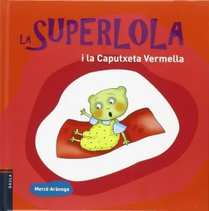 LA SUPERLOLA I LA CAPUTXETA VERMELLA