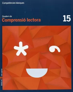 QUADERN COMPRENSIÓ LECTORA 15 CICLE SUPERIOR COMPETÈNCIES BÀSIQUES QUADERN COMPRENSIÓ LECTORA 15 CICLE SUPERIOR COMPETÈNCIES BÀSIQUES