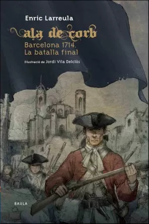 ALA DE CORB BARCELONA 1714. LA BATALLA FINAL