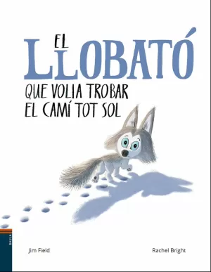 EL LLOBATÓ QUE VOLIA TROBAR EL CAMÍ TOT SOL EL LLOBATÓ QUE VOLIA TROBAR EL CAMÍ TOT SOL