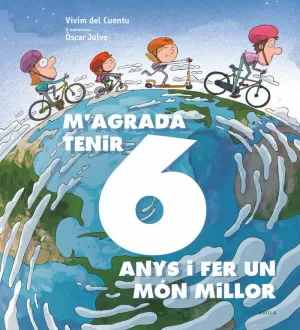 M'AGRADA TENIR 6 ANYS I FER UN MÓN MILLOR M'AGRADA TENIR 6 ANYS I FER UN MÓN MILLOR