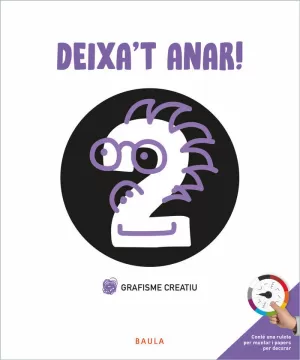 GRAFISME CREATIU 2 DEIXA'T ANAR GRAFISME CREATIU 2 DEIXA'T ANAR