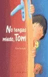 NO TENGAS MIEDO TOM