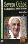 SEVERO OCHOA DE LA BIOQUIMICA SEVERO OCHOA DE LA BIOQUIMICA
