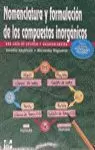 NOMENCLATURA Y FORMULACION DE LOS COMPUESTOS INORGANICOS NOMENCLATURA Y FORMULACION DE LOS COMPUESTOS INORGANICOS