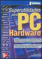 SUPERUTILIDADES PARA PC HARDWARE