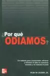 +POR QUE ODIAMOS?. METODO PARA COMPRENDER, REFRENAR Y ELIMINAR EL +POR QUE ODIAMOS?. METODO PARA COMPRENDER, REFRENAR Y ELIMINAR EL