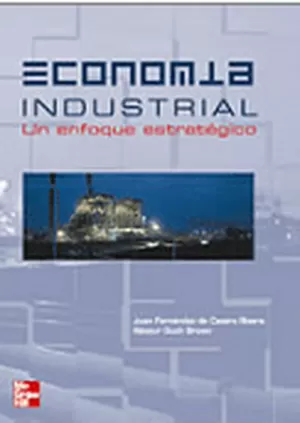 ECONOMIA INDUSTRIAL ENFOQUE ESTRATEGICO ECONOMIA INDUSTRIAL ENFOQUE ESTRATEGICO