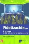 FIDELIZACION UN PASO MAS ALLA DE LA RETENCION