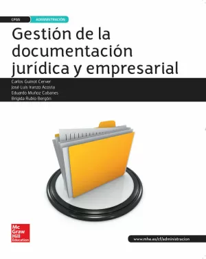 LA - GESTION DE LA DOCUMENTACION JURIDICA Y EMPRESARIAL GS. LIBRO ALUMNO. LA - GESTION DE LA DOCUMENTACION JURIDICA Y EMPRESARIAL GS. LIBRO ALUMNO.