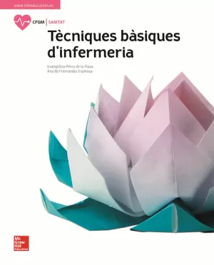 LA - TECNIQUES BASIQUES D'INFERMERIA. LLIBRE ALUMNE. LA - TECNIQUES BASIQUES D'INFERMERIA. LLIBRE ALUMNE.