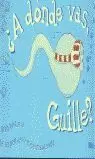 A DONDE VAS GUILLE