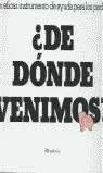 DE DONDE VENIMOS? DE DONDE VENIMOS?