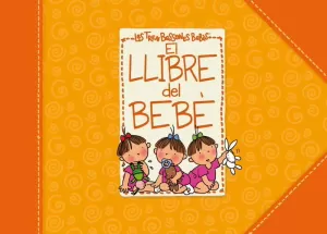 LLIBRE DEL BEBE DE LES TRES BESSONES, EL