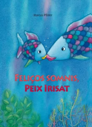 FELIÇOS SOMNIS, PEIX IRISAT