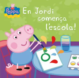 EN JORDI COMENÇA L'ESCOLA! (LA PORQUETA PEPA)