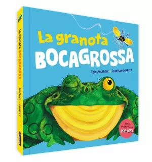 LA GRANOTA BOCAGROSSA. UN LLIBRE POP-UP LA GRANOTA BOCAGROSSA. UN LLIBRE POP-UP