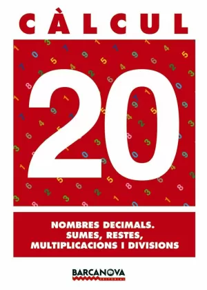 CÀLCUL 20. NOMBRES DECIMALS. SUMES, RESTES, MULTIPLICACIONS I DIVISIONS