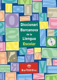 DICCIONARI BARCANOVA DE LA LLENGUA ESCOLAR DICCIONARI BARCANOVA DE LA LLENGUA ESCOLAR