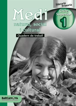 MEDI NATURAL, SOCIAL I CULTURAL 1 CS. QUADERN DE TREBALL