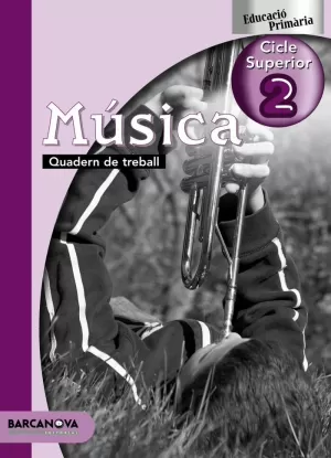 MÚSICA 2, 6 EDUCACIÓ PRIMÀRIA, CICLE SUPERIOR (BALEARES, CATALUÑA). QUADERN DE T