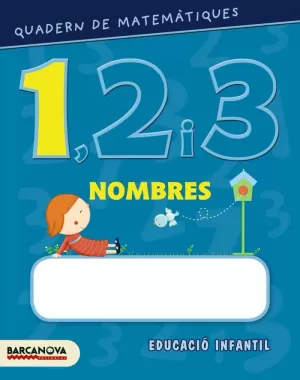 QUADERNS 1, 2 I 3. NOMBRES 1.  EDUCACIÓ INFANTIL