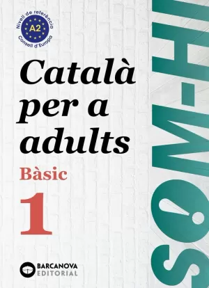 SOM-HI! BÀSIC 1. CATALÀ PER A ADULTS A2