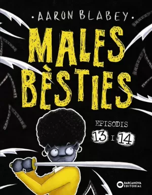 MALES BÈSTIES. EPISODIS 13 I 14