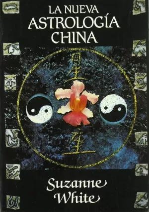 NUEVA ASTROLOGIA CHINA,LA NUEVA ASTROLOGIA CHINA,LA