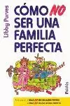 COMO NO SER UNA FAMILIA PERFEC